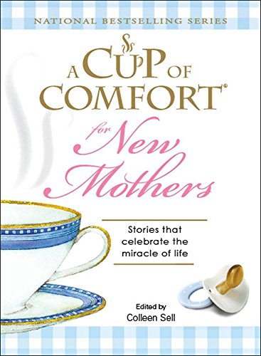 Stock image for A Cup of Comfort: For New Mothers for sale by Wonder Book