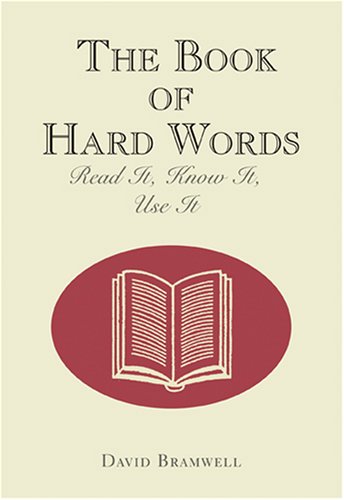 Beispielbild fr The Book of Hard Words: Read It, See It, Know It, Use It zum Verkauf von Antiquariat Rohde