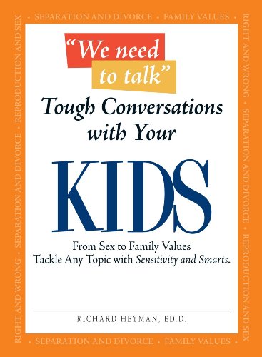 9781598698787: We Need To Talk - Tough Conversations With Your Kids: From Sex to Family Values Tackle Any Topic with Sensitivity and Smarts