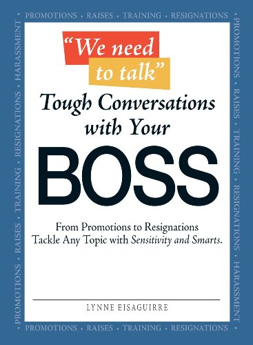 9781598698817: We Need to Talk - Tough Conversations With Your Boss: From Promotions to Resignations Tackle Any Topic with Sensitivity and Smarts