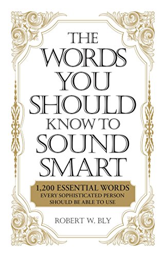 Stock image for The Words You Should Know to Sound Smart: 1200 Essential Words Every Sophisticated Person Should Be Able to Use for sale by SecondSale