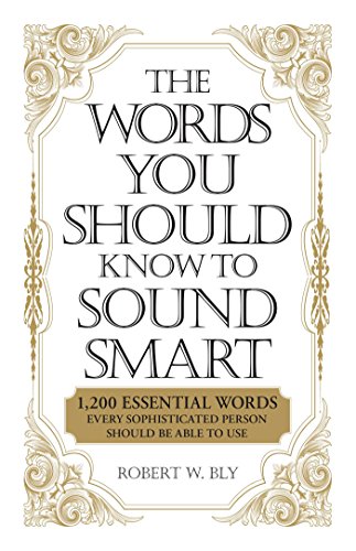 9781598698862: The Words You Should Know to Sound Smart: 1200 Essential Words Every Sophisticated Person Should Be Able to Use