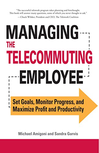 Imagen de archivo de Managing the Telecommuting Employee : Set Goals, Monitor Progress, and Maximize Profit and Productivity a la venta por Better World Books