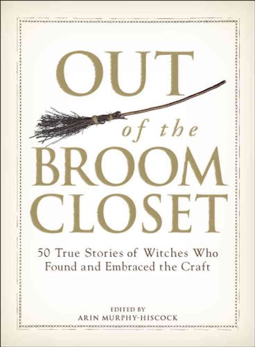 Beispielbild fr Out of the Broom Closet: 50 True Stories of Witches Who Found and Embraced the Craft zum Verkauf von WorldofBooks