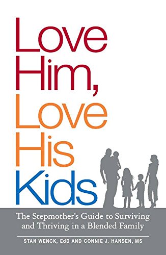 Stock image for Love Him, Love His Kids: The Stepmother's Guide to Surviving and Thriving in a Blended Family for sale by SecondSale