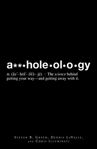 9781598699104: A**holeology: The Science Behind Getting Your Way - and Getting Away with it
