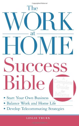 Stock image for The Work-at-Home Success Bible: A Complete Guide for Women: Start Your Own Business; Balance Work and Home Life; Develop Telecommuting Strategies: A . Strategies; Balance Work and Home Life for sale by WorldofBooks