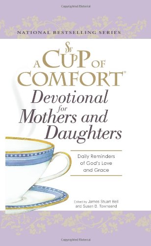 Beispielbild fr A Cup of Comfort Devotional for Mothers and Daughters : Daily Reminders of God's Love and Grace zum Verkauf von Better World Books