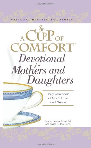 9781598699180: A Cup of Comfort Devotional for Mothers and Daughters: Daily Reminders of God's Love and Grace