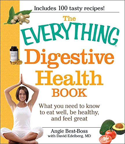 Beispielbild fr The Everything Digestive Health Book : What You Need to Know to Eat Well, Be Healthy, and Feel Great zum Verkauf von Better World Books