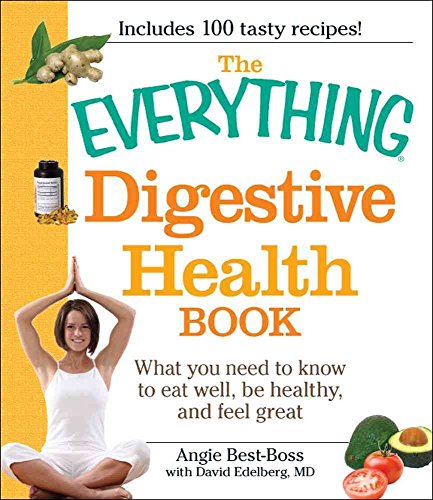 Imagen de archivo de The Everything Digestive Health Book : What You Need to Know to Eat Well, Be Healthy, and Feel Great a la venta por Better World Books