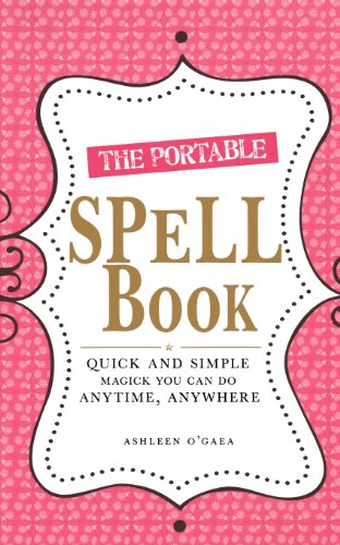 9781598699661: The Portable Spell Book: Quick and Simple Magick You Can Do Anytime, Anywhere: Quick and Simple Magick You Can Do Anywhere, Anytime