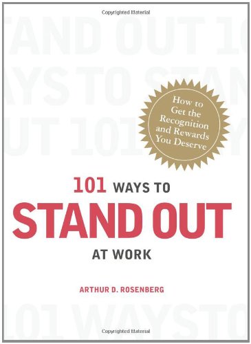 Imagen de archivo de 101 Ways to Stand Out at Work : How to Get the Recognition and Rewards You Deserve a la venta por Better World Books