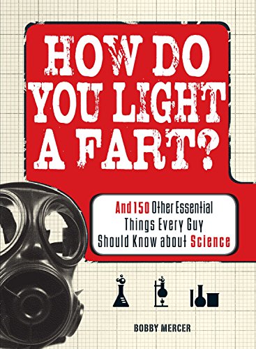 9781598699845: How Do You Light a Fart?: And 150 Other Essential Things Every Guy Should Know about Science