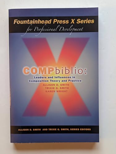 Imagen de archivo de Compbiblio: Leaders and Influences in Composition Theory and Practice (Fountainhead Press X Series for Professional Development) a la venta por ThriftBooks-Dallas