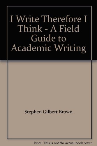 Stock image for I Write Therefore I Think - A Field Guide to Academic Writing for sale by Trip Taylor Bookseller