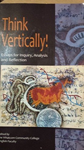 9781598715958: Think Vertically ! Essays for Inquiry ,Analysis and Reflection