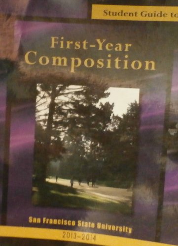 Beispielbild fr Student Guide to FIRST-YEAR COMPOSITION [San Francisco State University 2013-2014] zum Verkauf von SecondSale