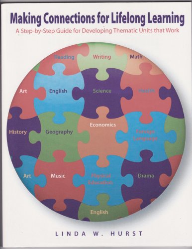 Stock image for Making Connections for Lifelong Learning: A Step-by-step Guide for Developing Thematic Units That Work for sale by Decluttr