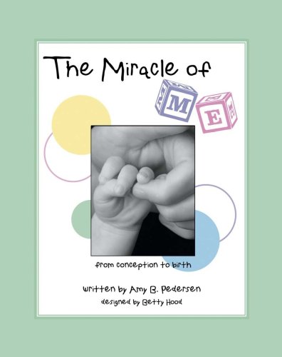 Stock image for The Miracle of Me: From Conception to Birth for sale by ThriftBooks-Dallas
