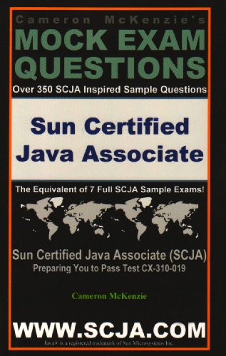 9781598729030: SCJA Sun Certified Java Associate Exam Questions Guide by Cameron McKenzie Passing Exam CX-310-019 (Scja Series)