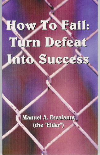 9781598729931: How to Fail: Turn Defeat Into Success: 1