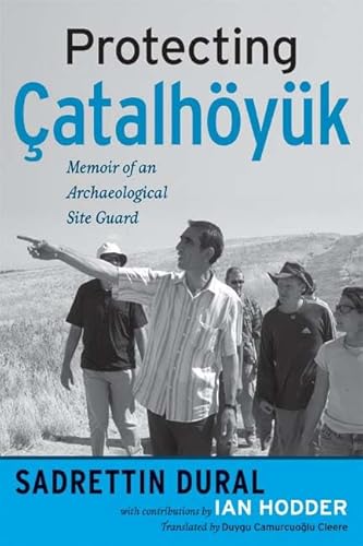 Stock image for Protecting Catalhoyuk: Memoir of an Archaeological Site Guard (One World Archaeology) for sale by Chiron Media