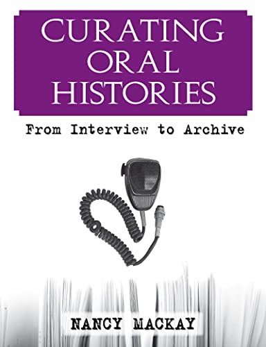 Stock image for Curating Oral Histories : From Interview to Archive for sale by Better World Books