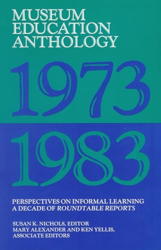 Beispielbild fr Museum Education Anthology 1973-1983: Perspectives on Informal Learning a Decade of Roundtable Reports zum Verkauf von PsychoBabel & Skoob Books