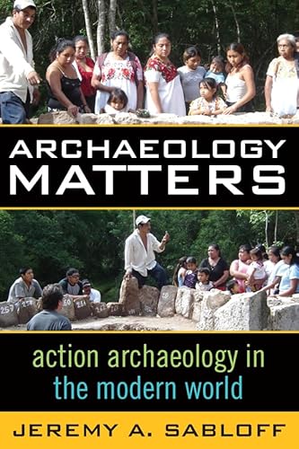 9781598740882: Archaeology Matters: Action Archaeology in the Modern World (Key Questions in Anthropology) (Volume 1)