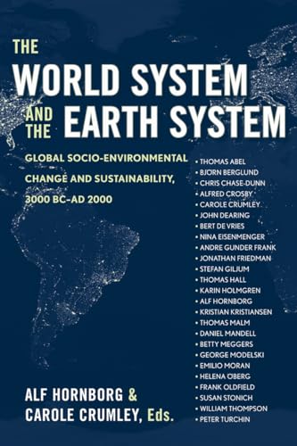 Stock image for The World System and the Earth System : Global Socioenvironmental Change and Sustainability since the Neolithic for sale by Better World Books