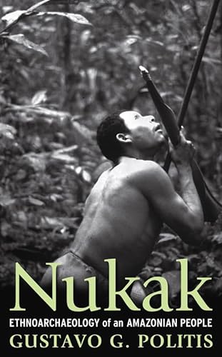 9781598742299: Nukak: Ethnoarchaeology of an Amazonian People (UCL Institute of Archaeology Publications)