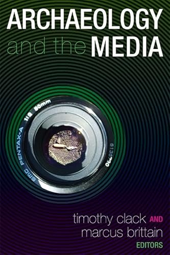 Stock image for Archaeology and the Media (UNIV COL LONDON INST ARCH PUB) for sale by Ergodebooks