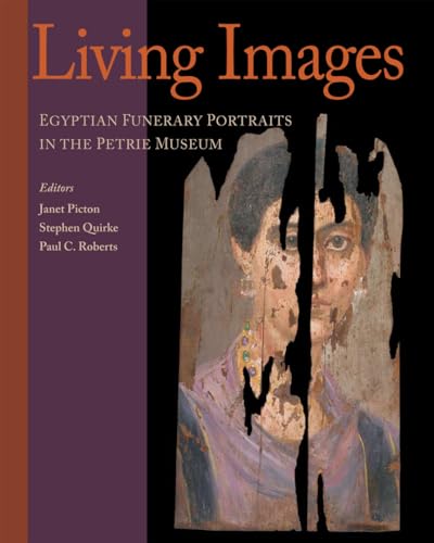 Stock image for Living Images: Egyptian Funerary Portraits in the Petrie Museum (UCL Institute of Archaeology Publications) for sale by Oakholm Books