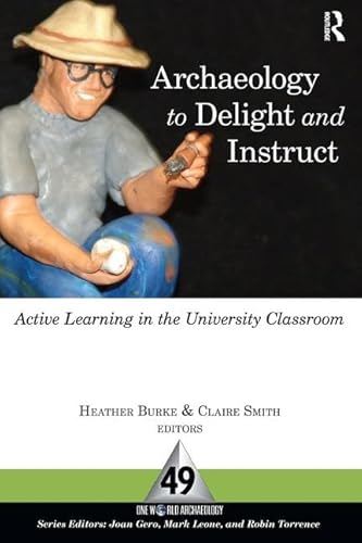 Imagen de archivo de Archaeology to Delight and Instruct: Active Learning in the University Classroom (One World Archaeology) a la venta por HPB-Red