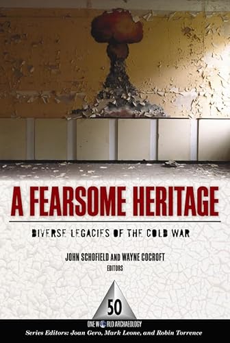 Stock image for A Fearsome Heritage: Diverse Legacies of the Cold War (One World Archaeology) for sale by Ergodebooks