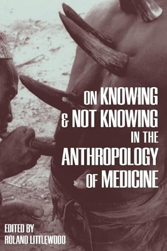 Imagen de archivo de On Knowing and Not Knowing in the Anthropology of Medicine a la venta por HPB-Red