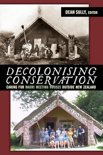 Stock image for Decolonizing Conservation: Caring for Maori Meeting Houses outside New Zealand (University College London Institute of Archaeology Publications) for sale by Chiron Media