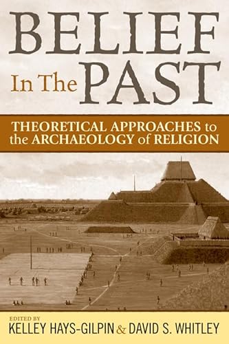 Stock image for Belief in the Past: Theoretical Approaches to the Archaeology of Religion for sale by Textbooks_Source