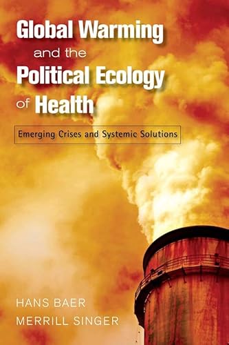 Beispielbild fr Global Warming and the Political Ecology of Health: Emerging Crises and Systemic Solutions (Advances in Critical Medical Anthropology) zum Verkauf von HPB-Emerald