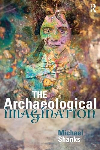 The Archaeological Imagination (9781598743623) by Shanks, Michael