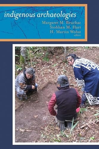 9781598743722: Indigenous Archaeologies: A Reader on Decolonization (Archaeology & Indigenous Peoples)