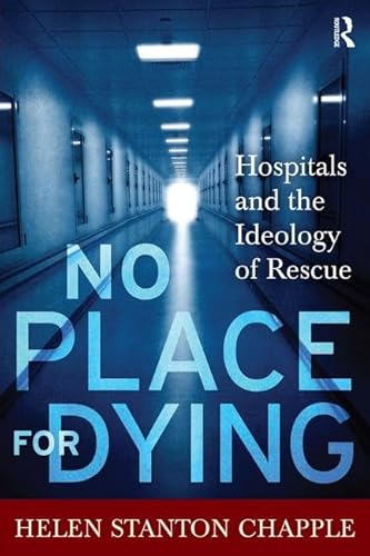 No Place for Dying: Hospitals and the Ideology of Rescue