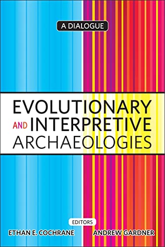 9781598744279: Evolutionary and Interpretive Archaeologies: A Dialogue (UCL Institute of Archaeology Publications)