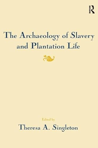 9781598744545: The Archaeology of Slavery and Plantation Life (Studies in Historical Archaeology)