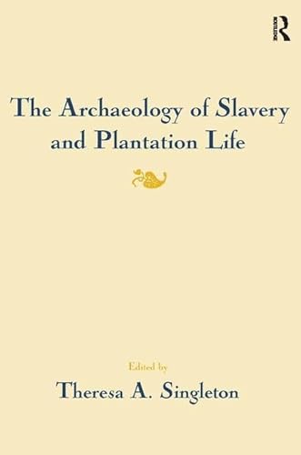 9781598744545: The Archaeology of Slavery and Plantation Life