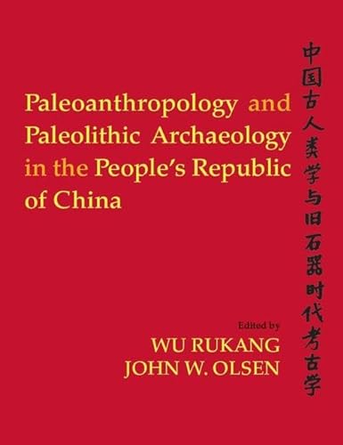 Beispielbild fr Paleoanthropology and Paleolithic Archaeology in the People's Republic of China zum Verkauf von Better World Books: West