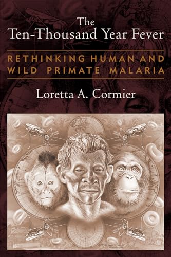 Beispielbild fr The Ten-Thousand Year Fever: Rethinking Human and Wild-Primate Malarias (New Frontiers in Historical Ecology) zum Verkauf von HPB-Diamond