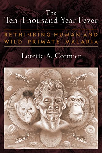 9781598744835: The Ten-Thousand Year Fever: Rethinking Human and Wild-Primate Malarias (New Frontiers in Historical Ecology)