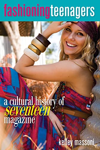 9781598745047: Fashioning Teenagers: A Cultural History of Seventeen Magazine